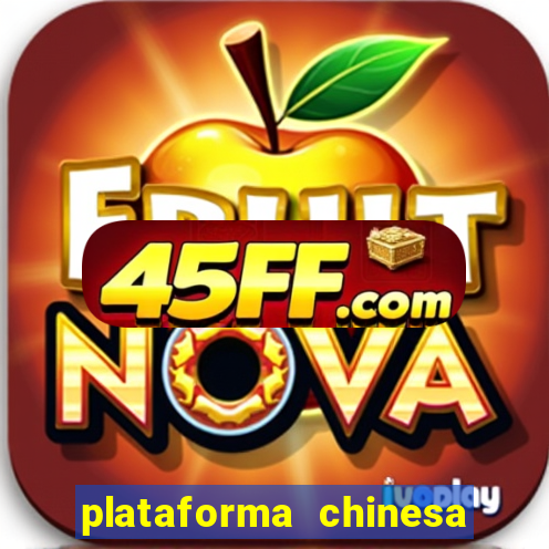 plataforma chinesa para ganhar dinheiro